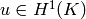 u\in H^1(K)