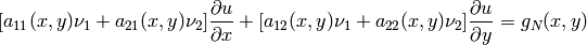 [a_{11}(x, y) \nu_1 + a_{21}(x, y) \nu_2] \frac{\partial u}{\partial x}
 + [a_{12}(x, y) \nu_1 + a_{22}(x, y) \nu_2] \frac{\partial u}{\partial y} = g_N(x, y)