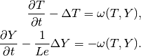\frac{\partial T}{\partial t} - \Delta T = \omega(T, Y),\\
\frac{\partial Y}{\partial t} - \frac{1}{Le}\Delta Y = -\omega(T, Y).