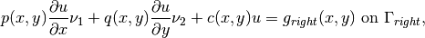 p(x, y)\frac{\partial u}{\partial x}\nu_1 + q(x, y)\frac{\partial u}{\partial y}\nu_2 + c(x, y)u = g_{right}(x, y) \ \mbox{on} \ \Gamma_{right},