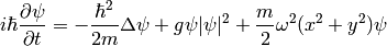 i\hbar \frac{\partial \psi}{\partial t} = -\frac{\hbar^2}{2m} \Delta \psi + g \psi |\psi|^2 + \frac{m}{2} \omega^2 (x^2 + y^2) \psi