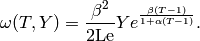 \omega(T, Y) = \frac{\beta^2}{2{\rm Le}} Y e^{\frac{\beta(T - 1)}{1 + \alpha(T-1)}}.