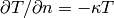 \partial T/\partial n = - \kappa T