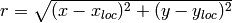 r = \sqrt{(x - x_{loc})^{2} + (y - y_{loc})^{2}}