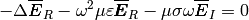 -\Delta \overline{\pmb{E}}_R - \omega^2 \mu \varepsilon \overline{\pmb{E}}_R
- \mu \sigma \omega \overline{\pmb{E}}_I = 0