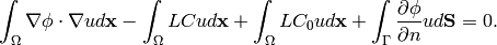 \int_{\Omega}\nabla\phi\cdot\nabla u d\mathbf{x}-\int_{\Omega}LCu d\mathbf{x}+
        \int_{\Omega}LC_{0}u d\mathbf{x}+\int_{\Gamma}\frac{\partial \phi}{\partial n}u d\mathbf{S}=0.