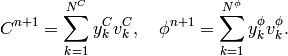 C^{n+1} = \sum_{k=1}^{N^C} y_k^{C} v_k^{C}, \ \ \
          \phi^{n+1} = \sum_{k=1}^{N^{\phi}} y_k^{\phi} v_k^{\phi}.