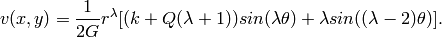 v(x, y) = \frac{1}{2G} r^{\lambda}[(k + Q(\lambda + 1))sin(\lambda \theta) + \lambda sin((\lambda - 2) \theta)].