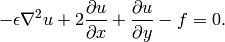 -\epsilon \nabla^{2} u + 2\frac{\partial u}{\partial x} + \frac{\partial u}{\partial y} - f = 0.