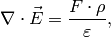 \nabla \cdot \vec{E} = \frac{F \cdot \rho}{\varepsilon},