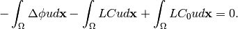 -\int_{\Omega}\Delta\phi u d\mathbf{x}-\int_{\Omega}LCu d\mathbf{x}+
        \int_{\Omega}LC_{0}u d\mathbf{x}=0.