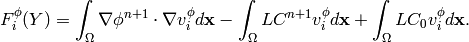 F_i^{\phi}(Y) = \int_{\Omega} \nabla \phi^{n+1} \cdot \nabla v_i^{\phi} d\mathbf{x}
        - \int_{\Omega} LC^{n+1}v_i^{\phi} d\mathbf{x} + \int_{\Omega} LC_0 v_i^{\phi} d\mathbf{x}.