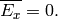 \overline{E_x} = 0.