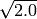 \sqrt{2.0}